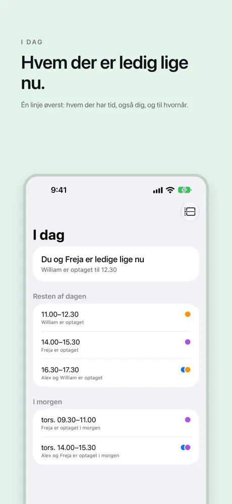 Hvem der er ledig lige nu. Én linje øverst: hvem der har tid, også dig, og til hvornår.