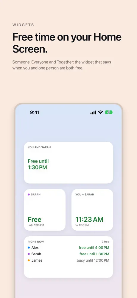 Free time on your Home Screen. Someone, Everyone and Together: the widget that says when you and one person are both free.