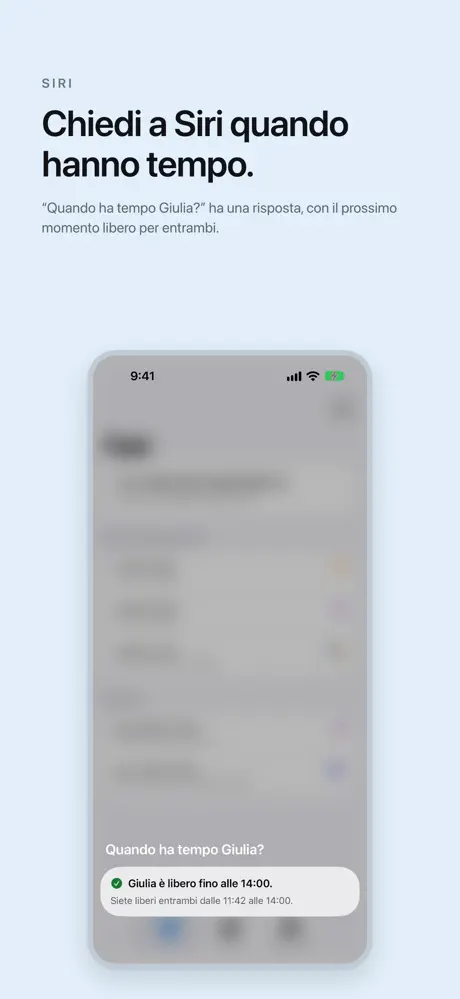 Chiedi a Siri quando hanno tempo. “Quando ha tempo Giulia?” ha una risposta, con il prossimo momento libero per entrambi.