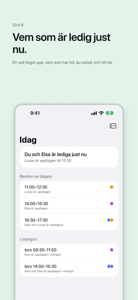 Vem som är ledig just nu. En rad högst upp: vem som har tid, du också, och till när.