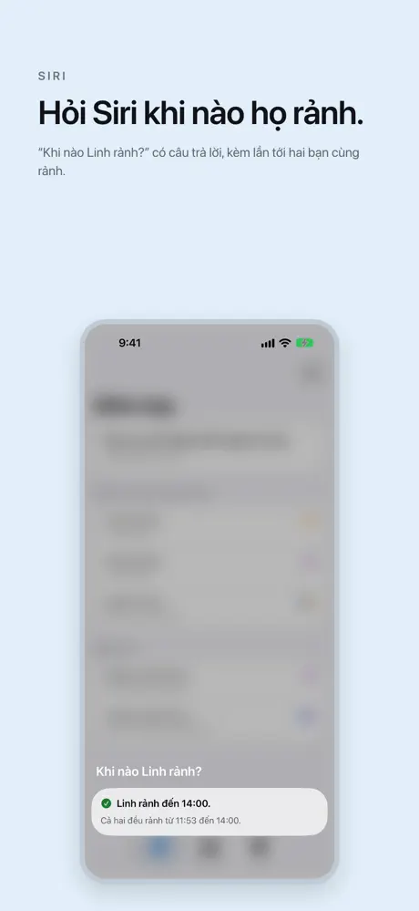 Hỏi Siri khi nào họ rảnh. “Khi nào Linh rảnh?” có câu trả lời, kèm lần tới hai bạn cùng rảnh.